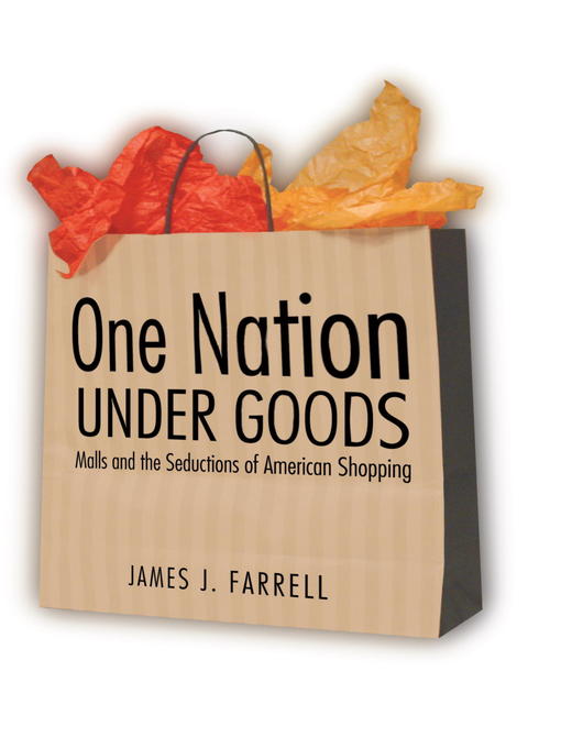 Title details for One Nation Under Goods by James J. Farrell - Wait list